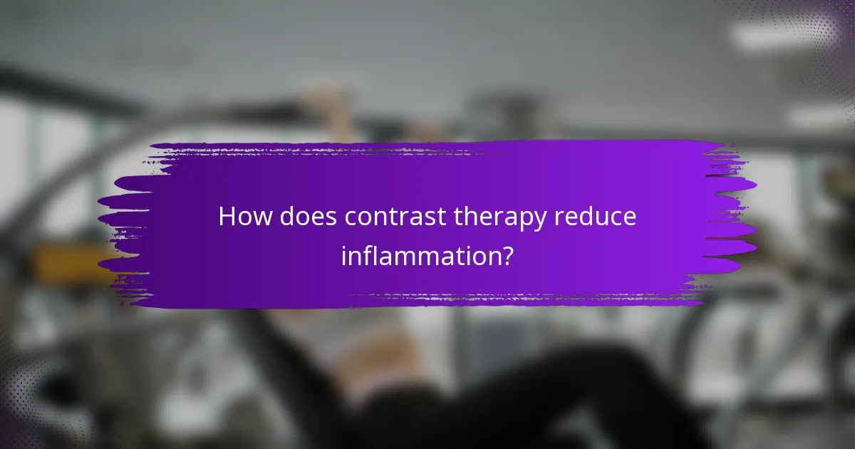 How does contrast therapy reduce inflammation?