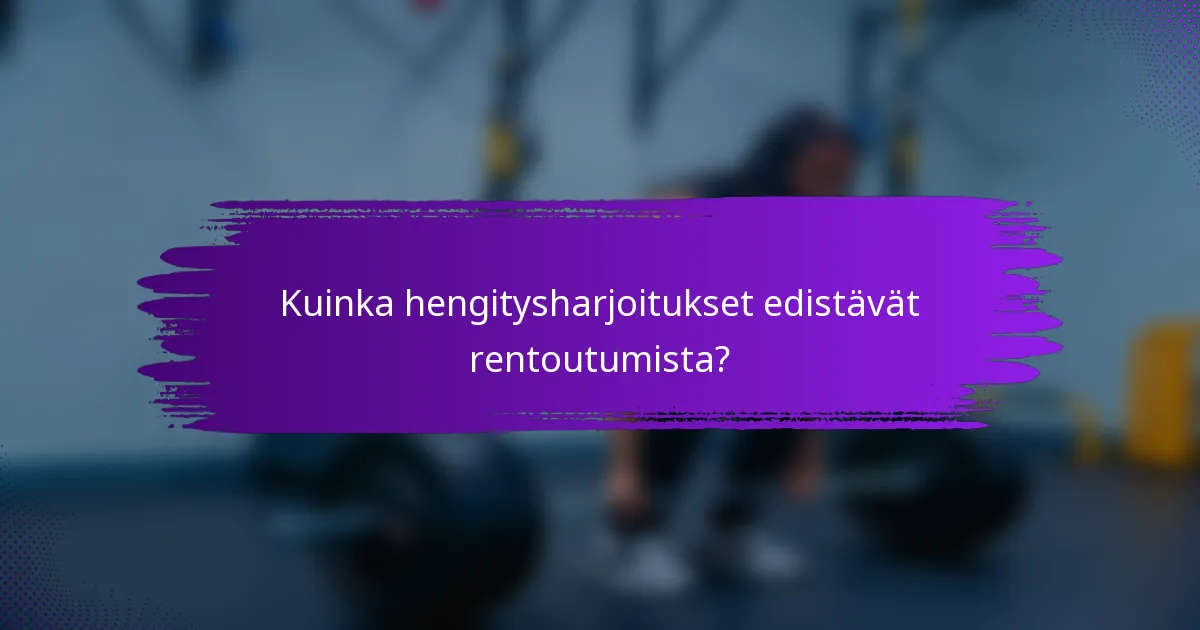 Kuinka hengitysharjoitukset edistävät rentoutumista?